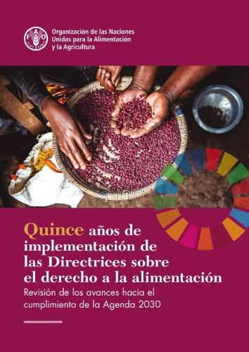 Fifteen Years Implementing the Right to Food Guidelines (Spanish Edition): Reviewing Progress to Achieve the 2030 Agenda