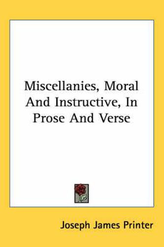 Cover image for Miscellanies, Moral and Instructive, in Prose and Verse