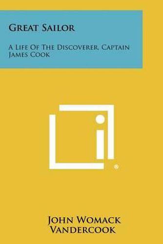 Great Sailor: A Life of the Discoverer, Captain James Cook