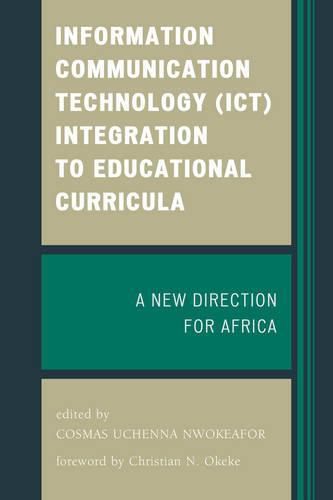 Cover image for Information Communication Technology (ICT) Integration to Educational Curricula: A New Direction for Africa