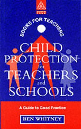 Cover image for Child Protection for Teachers and Schools: A Practical Guide