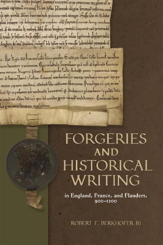 Cover image for Forgeries and Historical Writing in England, France, and Flanders, 900-1200