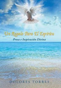 Cover image for Un Regalo Para El Espiritu: Prosa E Inspiracion Divina