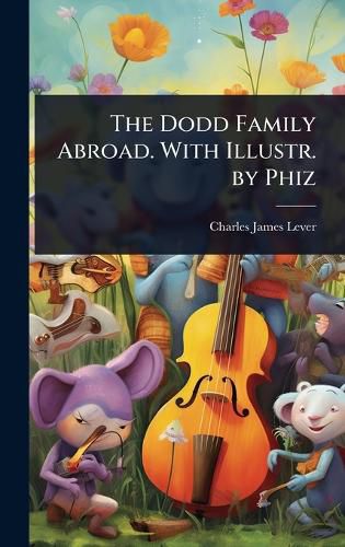 Cover image for The Dodd Family Abroad. With Illustr. by Phiz