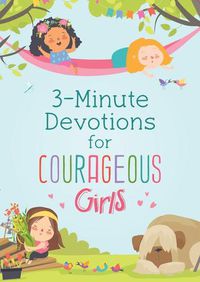 Cover image for 3-Minute Devotions for Courageous Girls