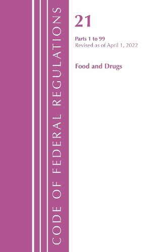 Cover image for Code of Federal Regulations, Title 21 Food and Drugs 1-99, 2022