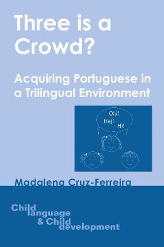 Cover image for Three is a Crowd?: Acquiring Portuguese in a Trilingual Environment