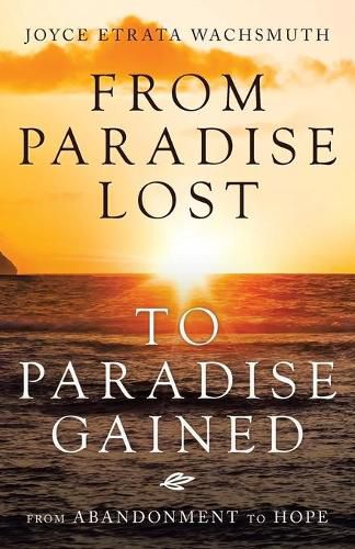 Cover image for From Paradise Lost to Paradise Gained: From Abandonment to Hope