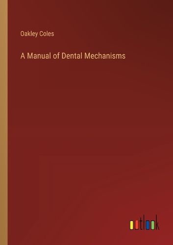 A Manual of Dental Mechanisms