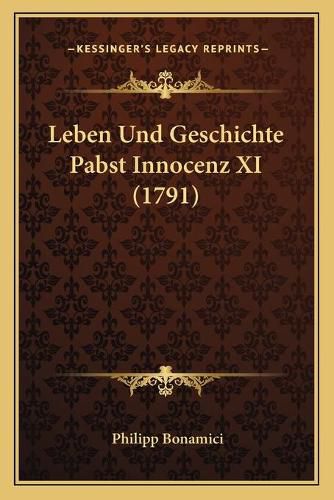 Cover image for Leben Und Geschichte Pabst Innocenz XI (1791)