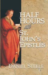 Cover image for Half Hours with St. John's Epistles