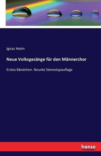 Cover image for Neue Volksgesange fur den Mannerchor: Erstes Bandchen. Neunte Stereotypauflage