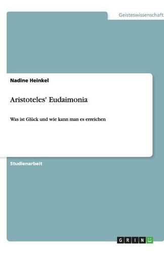 Aristoteles' Eudaimonia: Was ist Gluck und wie kann man es erreichen