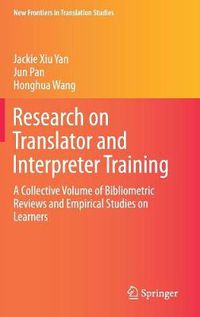 Cover image for Research on Translator and Interpreter Training: A Collective Volume of Bibliometric Reviews and Empirical Studies on Learners