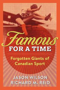 Cover image for Famous and Forgotten: Canadian Athletes Who Deserve Remembering