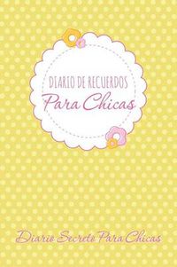 Cover image for Diario de Recuerdos Para Chicas Diario Secreto Para Chicas