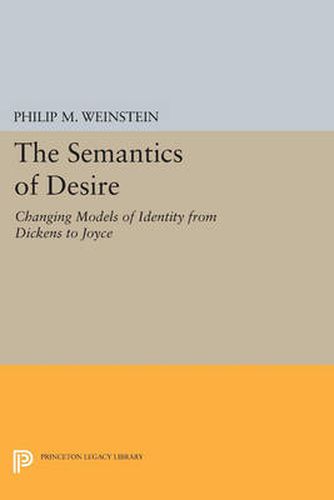 Cover image for The Semantics of Desire: Changing Models of Identity from Dickens to Joyce