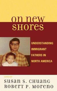 Cover image for On New Shores: Understanding Immigrant Fathers in North America