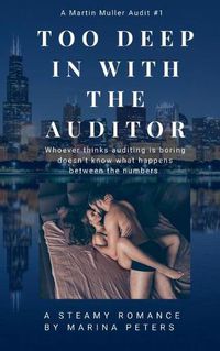 Cover image for Too Deep In With The Auditor: Whoever thinks auditing is boring does not know what happens between the numbers.