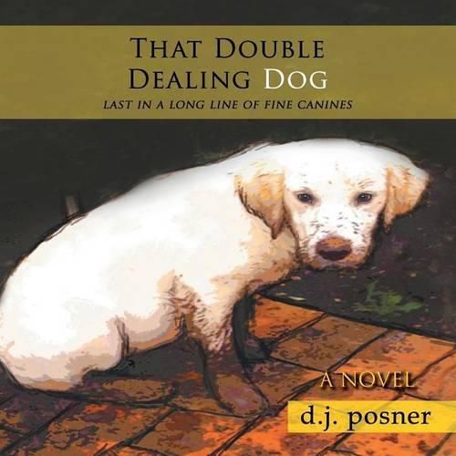 Cover image for That Double Dealing Dog: Last in a Long Line of Fine Canines