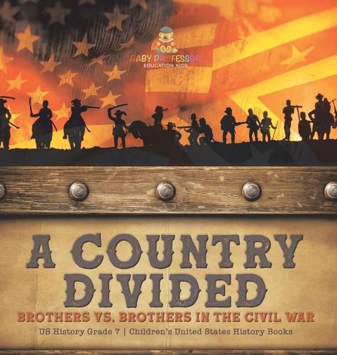 Cover image for A Country Divided Brothers vs. Brothers in the Civil War US History Grade 7 Children's United States History Books