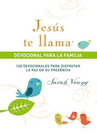 Cover image for Jesus te llama, devocional para la familia: 100 devocionales para disfrutar la paz en su presencia