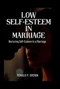 Cover image for Low Self-Esteem in Marriage