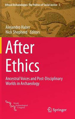 Cover image for After Ethics: Ancestral Voices and Post-Disciplinary Worlds in Archaeology