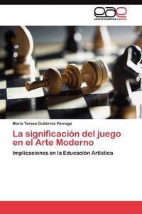 Cover image for La significacion del juego en el Arte Moderno
