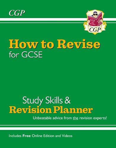 How to Revise for GCSE: Study Skills & Planner - from CGP, the Revision Experts (inc Online Edition)