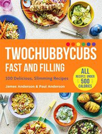 Cover image for Twochubbycubs Fast and Filling: 100 Delicious Slimming Recipes