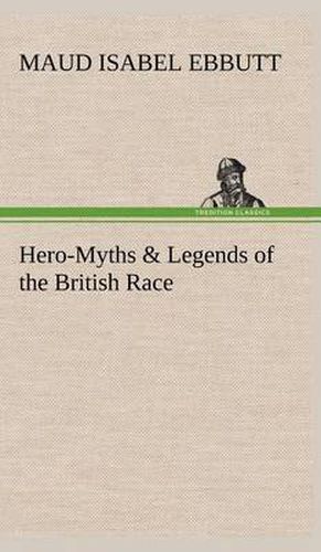 Cover image for Hero-Myths & Legends of the British Race