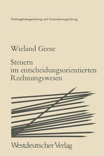 Cover image for Steuern Im Entscheidungsorientierten Rechnungswesen: Zur Zurechenbarkeit Von Steuern in Der Deckungsbeitragsrechnung