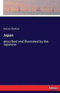 Cover image for Japan: described and illustrated by the Japanese