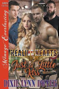 Cover image for Healing Hearts 3: Just a Little Kiss (Siren Publishing Menage Everlasting)