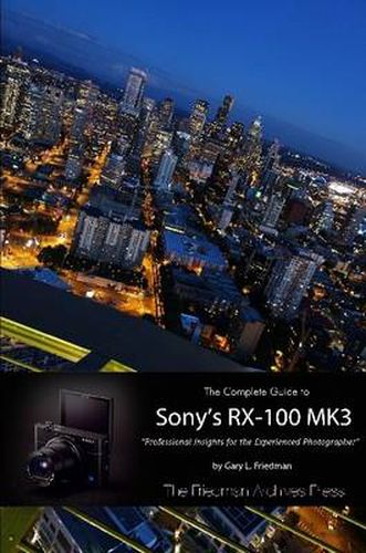 The Complete Guide to Sony's Rx-100 Mk3 (B&W Edition)