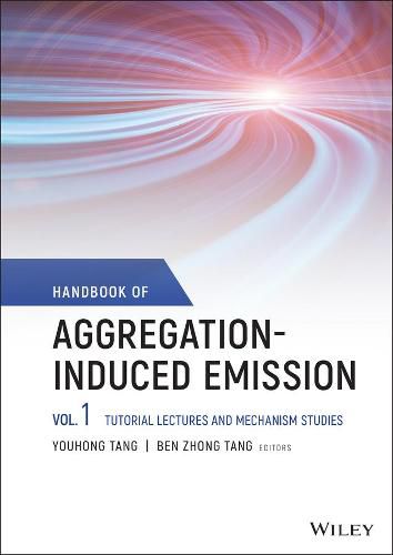 Cover image for Handbook of Aggregation-Induced Emission: Vol 1 Tutorial Lectures and Mechanism Studies