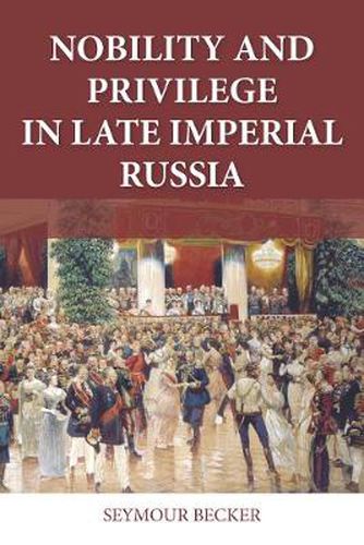 Cover image for Nobility and Privilege in Late Imperial Russia