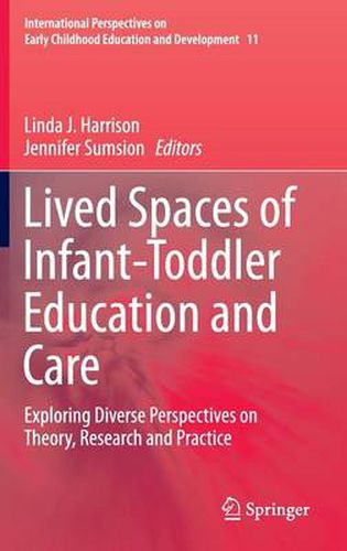 Lived Spaces of Infant-Toddler Education and Care: Exploring Diverse Perspectives on Theory, Research and Practice