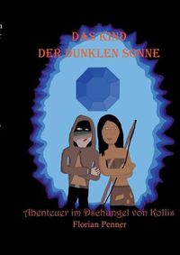 Cover image for Das Kind der dunklen Sonne: Abenteuer im Kollis Dschungel