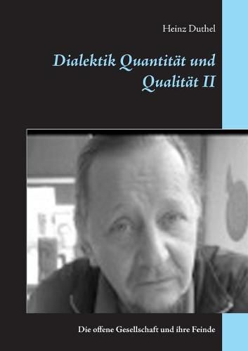 Dialektik Quantitat und Qualitat II: Die offene Gesellschaft und ihre Feinde