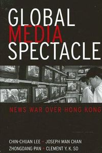 Cover image for Global Media Spectacle: News War over Hong Kong