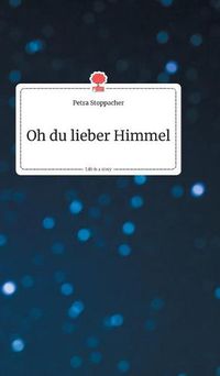 Cover image for Oh du lieber Himmel. Life is a Story - story.one