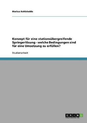 Cover image for Konzept fur eine stationsubergreifende Springerloesung - welche Bedingungen sind fur eine Umsetzung zu erfullen?