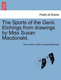 Cover image for The Sports of the Genii. Etchings from Drawings by Miss Susan MacDonald.