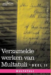 Cover image for Verzamelde Werken Van Multatuli (in 10 Delen) - Deel II - Minnebrieven - Over Vryen Arbeid in Nederlandsch Indie - Indrukken Van Den Dag