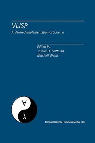 Cover image for VLISP A Verified Implementation of Scheme: A Special Issue of Lisp and Symbolic Computation, An International Journal Vol. 8, Nos. 1 & 2 March 1995