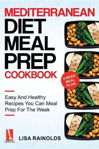 Cover image for Mediterranean Diet Meal Prep Cookbook: Easy And Healthy Recipes You Can Meal Prep For The Week