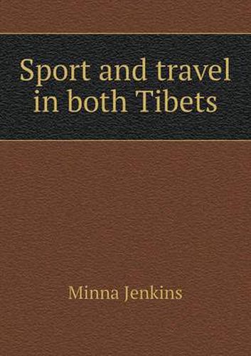 Cover image for Sport and travel in both Tibets