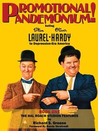 Cover image for Promotional Pandemonium! - Selling Stan Laurel and Oliver Hardy to Depression-Era America - Book One - The Hal Roach Studios Features